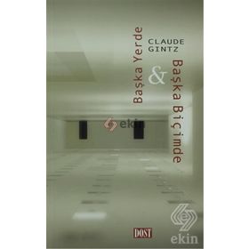 BAŞKA YERDE & BAŞKA BİÇİMDE - CLAUDE GINTZ