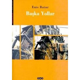 BAŞKA YOLLAR - ENIS BATUR