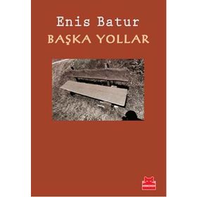 BAŞKA YOLLAR - ENIS BATUR