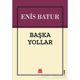 BAŞKA YOLLAR - ENIS BATUR