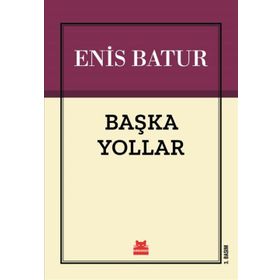BAŞKA YOLLAR - ENIS BATUR