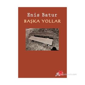 BAŞKA YOLLAR - ENIS BATUR