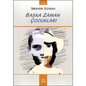BAŞKA ZAMAN ÇOCUKLARI - İBRAHİM DIZMAN