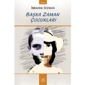 BAŞKA ZAMAN ÇOCUKLARI - İBRAHİM DIZMAN
