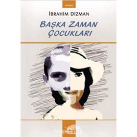 BAŞKA ZAMAN ÇOCUKLARI - İBRAHİM DIZMAN