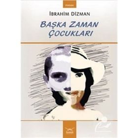 BAŞKA ZAMAN ÇOCUKLARI - İBRAHİM DIZMAN