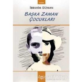 BAŞKA ZAMAN ÇOCUKLARI - İBRAHİM DIZMAN
