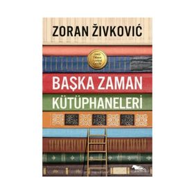 Başka Zaman Kütüphaneleri - Zoran Zivkovic