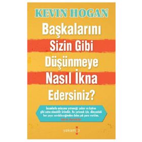 Başkalarını Sizin Gibi Düşünmeye Nasıl İkna Edersiniz? - Kevin Hogan