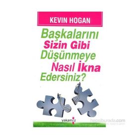 Başkalarını Sizin Gibi Düşünmeye Nasıl İkna Edersiniz? - Kevin Hogan