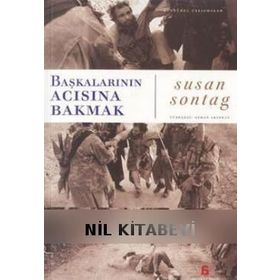 Başkalarının Acısına Bakmak - Susan Sontag