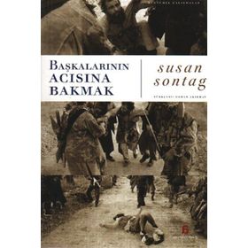Başkalarının Acısına Bakmak - Susan Sontag