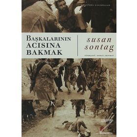 Başkalarının Acısına Bakmak - Susan Sontag