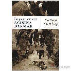 Başkalarının Acısına Bakmak - Susan Sontag