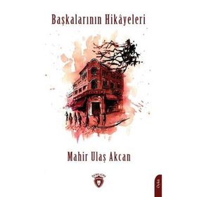 Başkalarının Hikayeleri - Mahir Ulaş Akcan