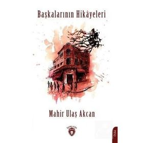 Başkalarının Hikayeleri - Mahir Ulaş Akcan