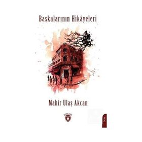 Başkalarının Hikayeleri - Mahir Ulaş Akcan