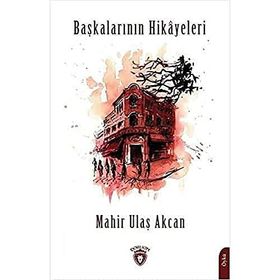 Başkalarının Hikayeleri - Mahir Ulaş Akcan