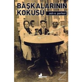 Başkalarının Kokusu - Aslı E. Perker