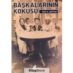 Başkalarının Kokusu - Aslı E. Perker