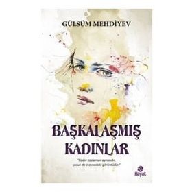 Başkalaşmış Kadınlar - Gülsüm Mehdiyev