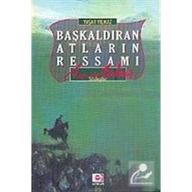 BAŞKALDIRAN ATLARIN RESSAMI AVNI ARBAŞ - YAŞAR YILMAZ