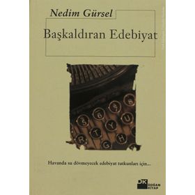 Başkaldıran Edebiyat - Nedim Gürsel
