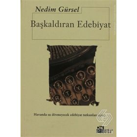 Başkaldıran Edebiyat - Nedim Gürsel