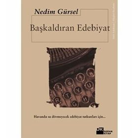 Başkaldıran Edebiyat - Nedim Gürsel