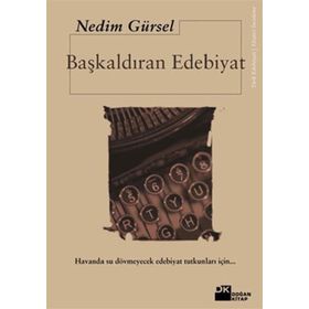 Başkaldıran Edebiyat - Nedim Gürsel