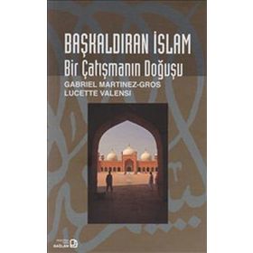 BAŞKALDIRAN İSLAM BIR ÇATIŞMANIN DOĞUŞU - GENEL