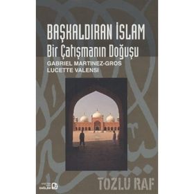 BAŞKALDIRAN İSLAM BIR ÇATIŞMANIN DOĞUŞU - GENEL
