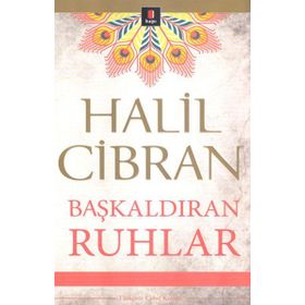 BAŞKALDIRAN RUHLAR - HALIL CIBRAN