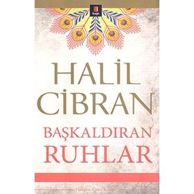BAŞKALDIRAN RUHLAR - HALIL CIBRAN