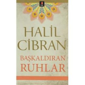 BAŞKALDIRAN RUHLAR - HALIL CIBRAN