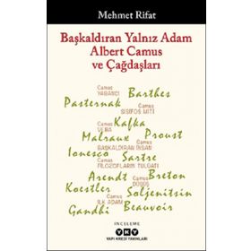 Başkaldıran Yalnız Adam Albert Camus ve Çağdaşları - Mehmet Rifat