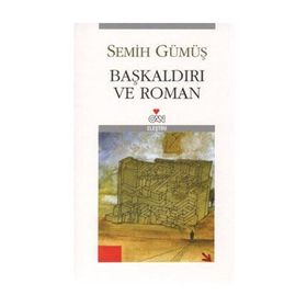 BAŞKALDIRI VE ROMAN - SEMIH GÜMÜŞ