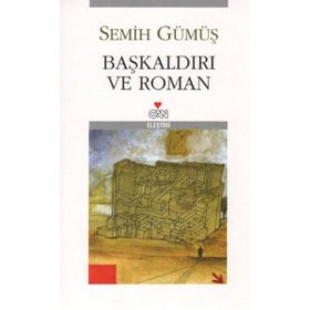 BAŞKALDIRI VE ROMAN - SEMIH GÜMÜŞ