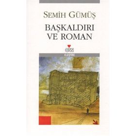 BAŞKALDIRI VE ROMAN - SEMIH GÜMÜŞ