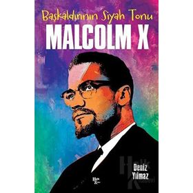 Başkaldırının Siyah Tonu Malcolm X - Deniz Yılmaz