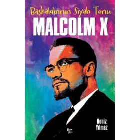 Başkaldırının Siyah Tonu Malcolm X - Deniz Yılmaz