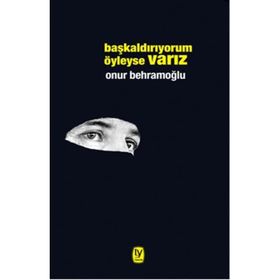 Başkaldırıyorum Öyleyse Varız - Onur Behramoğlu