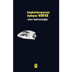 Başkaldırıyorum Öyleyse Varız - Onur Behramoğlu