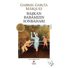 BAŞKAN BABAMIZIN SONBAHARI - GABRIEL GARCIA MARQUEZ