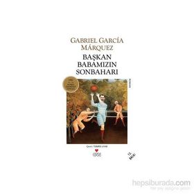 BAŞKAN BABAMIZIN SONBAHARI - GABRIEL GARCIA MARQUEZ