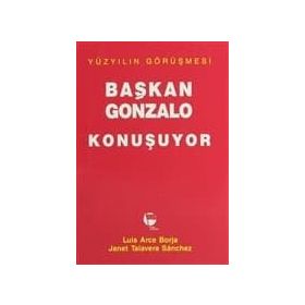Başkan Gonzalo Konuşuyor Yüzyılın Görüşmesi - Luis Arce Borja , Janet Talavera Sanchez