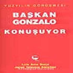 Başkan Gonzalo Konuşuyor Yüzyılın Görüşmesi - Luis Arce Borja , Janet Talavera Sanchez