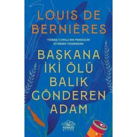 Başkana İki Ölü Balık Gönderen Adam - Louis de Bernieres - Nemesis Yayınları