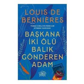 Başkana İki Ölü Balık Gönderen Adam - Louis de Bernieres - Nemesis Yayınları