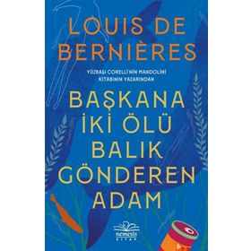 Başkana İki Ölü Balık Gönderen Adam - Louis de Bernieres - Nemesis Yayınları